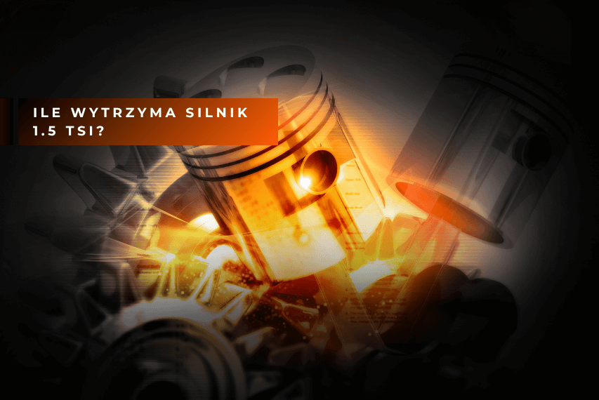 Tłoki silnika 1.5 TSI w ruchu – trwałość jednostki Volkswagen, Skoda, Seat – poradnik kierowcy